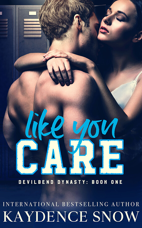 Like You Care: Devilbend Dynasty Book 1 (A Dark Bully Romance)